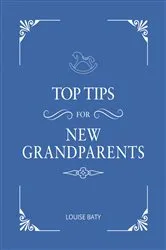 Book cover of Top Tips for New Grandparents by Louise Baty