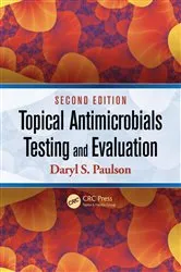 Book cover of Topical Antimicrobials Testing and Evaluation (2nd ed.) by Daryl S. Paulson
