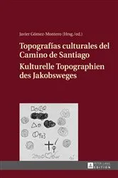 Book cover of Topografías culturales del Camino de Santiago – Kulturelle Topographien des Jakobsweges by Javier Gómez-Montero