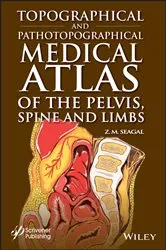 Book cover of Topographical and Pathotopographical Medical Atlas of the Pelvis, Spine, and Limbs by Z. M. Seagal