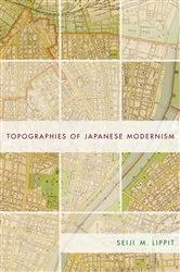 Book cover of Topographies of Japanese Modernism by Seiji Lippit