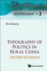 Book cover of Topography Of Politics In Rural China: The Story Of Xiaocun by Xiaoyang Zhu