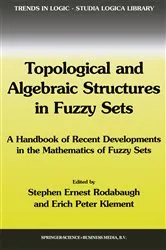 Book cover of Topological and Algebraic Structures in Fuzzy Sets by S.E. Rodabaugh