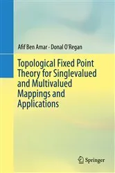 Book cover of Topological Fixed Point Theory for Singlevalued and Multivalued Mappings and Applications by Afif Ben Amar