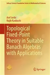 Book cover of Topological Fixed-Point Theory in Suitable Banach Algebras with Applications by Aref Jeribi