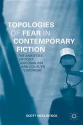 Book cover of Topologies of Fear in Contemporary Fiction by Scott McClintock
