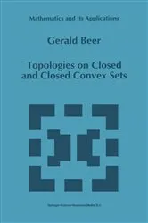 Book cover of Topologies on Closed and Closed Convex Sets by Gerald Beer