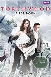 Book cover of Torchwood: First Born by James Goss