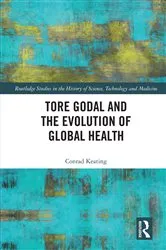 Book cover of Tore Godal and the Evolution of Global Health by Conrad Keating