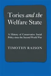Book cover of Tories and the Welfare State by Timothy Raison