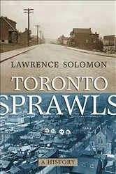 Book cover of Toronto Sprawls by Lawrence Solomon