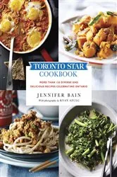 Book cover of Toronto Star Cookbook by Jennifer Bain