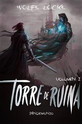 Book cover of Torre de ruina: Volumen I by Wolfe Locke