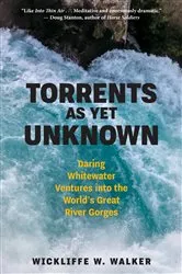Book cover of Torrents As Yet Unknown by Wickliffe W. Walker