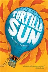 Book cover of Tortilla Sun by Jennifer Cervantes