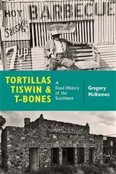 Book cover of Tortillas, Tiswin, and T-Bones by Gregory McNamee