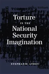 Book cover of Torture in the National Security Imagination by Stephanie Athey