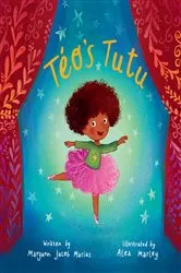 Book cover of Téo's Tutu by Maryann Jacob Macias