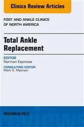 Book cover of Total Ankle Replacement, An Issue of Foot and Ankle Clinics by Norman Espinosa MD