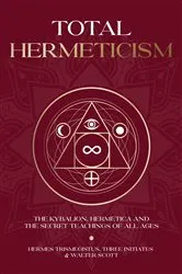 Book cover of Total Hermeticism Philosophy Collection by Hermes Trismegistus