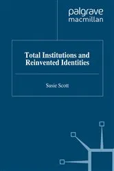 Book cover of Total Institutions and Reinvented Identities by S. Scott