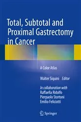 Book cover of Total, Subtotal and Proximal Gastrectomy in Cancer by Walter Siquini