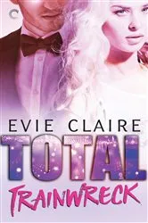 Book cover of Total Trainwreck by Evie Claire