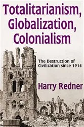 Book cover of Totalitarianism, Globalization, Colonialism by Harry Redner