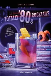 Book cover of Totally '80s Cocktails by Henry Barajas