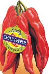 Book cover of Totally Chile Pepper Cookbook by Helene Siegel