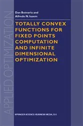 Book cover of Totally Convex Functions for Fixed Points Computation and Infinite Dimensional Optimization by D. Butnariu