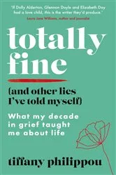 Book cover of Totally Fine (And Other Lies I've Told Myself) by Unknown