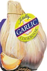 Book cover of Totally Garlic Cookbook by Helene Siegel