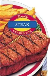Book cover of Totally Steak Cookbook by Helene Siegel