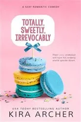 Book cover of Totally, Sweetly, Irrevocably by Kira Archer