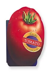 Book cover of Totally Tomato Cookbook by Helene Siegel