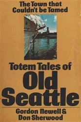 Book cover of Totem Tales of Old Seattle by Gordon Newell