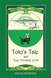 Book cover of Toto's Tale and True Chronicle of Oz by Sylvia Patience