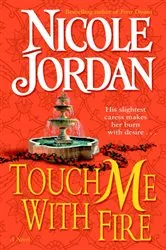 Book cover of Touch Me with Fire by Nicole Jordan