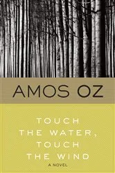 Book cover of Touch the Water, Touch the Wind by Amos Oz