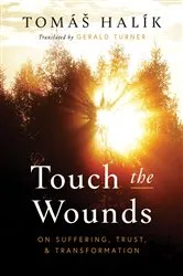 Book cover of Touch the Wounds by Tomáš Halík