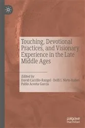 Book cover of Touching, Devotional Practices, and Visionary Experience in the Late Middle Ages by David Carrillo-Rangel