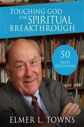 Book cover of Touching God for Spiritual Breakthrough by Elmer Towns