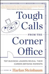 Book cover of Tough Calls from the Corner Office by Harlan Steinbaum