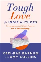 Book cover of Tough Love for Indie Authors by Keri-Rae Barnum