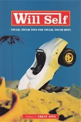 Book cover of Tough, Tough Toys for Tough, Tough Boys by Will Self