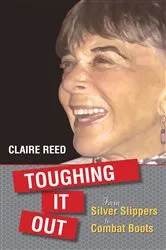 Book cover of Toughing It Out: From Silver Slippers to Combat Boots by Claire Reed