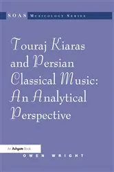 Book cover of Touraj Kiaras and Persian Classical Music: An Analytical Perspective by Owen Wright