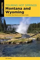 Book cover of Touring Hot Springs Montana and Wyoming (3rd ed.) by Jeff Birkby