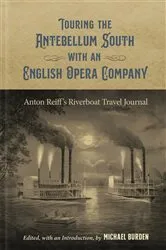 Book cover of Touring the Antebellum South with an English Opera Company by Michael Burden